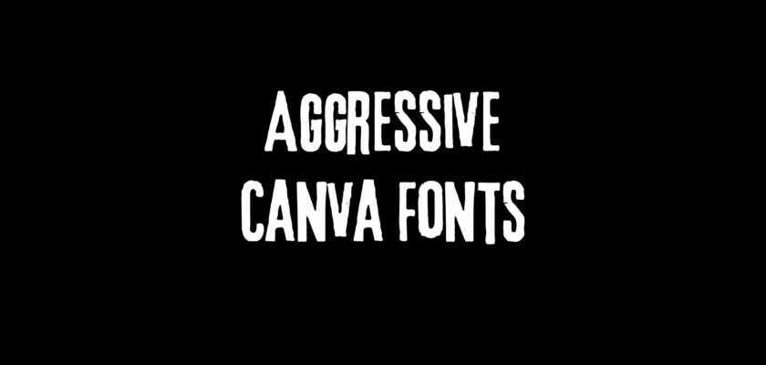 Aggressive canva fonts